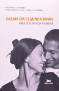 Ler Casais em segunda união: Uma experiência pioneira, do autor Aparecida de Fátima Fonseca Oliveira; João Bosco Oliveira
