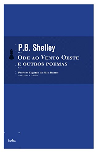 Ler Ode ao Vento Oeste e outros poemas, do autor P. B. Shelley Ler Ode ao Vento Oeste e outros poemas, do autor P. B. Shelley