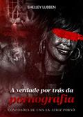 Ler Shelley Lubben - A Verdade Por Trás Da Pornografia, do autor Shelley Lubben Ler Shelley Lubben - A Verdade Por Trás Da Pornografia, do autor Shelley Lubben