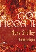 Ler O olho maligno (Coleção Góticos Livro 17), do autor Mary Shelley Ler O olho maligno (Coleção Góticos Livro 17), do autor Mary Shelley