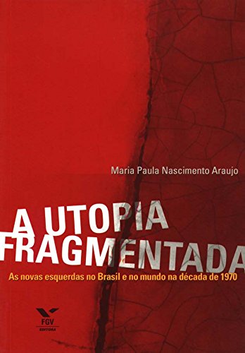 Ler A Utopia Fragmentada, do autor Maria Paula N. Araujo