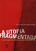 Ler A Utopia Fragmentada, do autor Maria Paula N. Araujo Ler A Utopia Fragmentada, do autor Maria Paula N. Araujo
