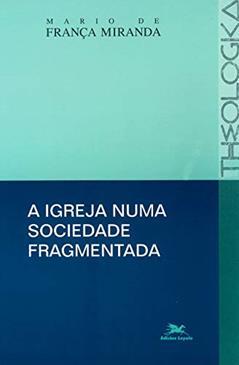 A igreja numa sociedade fragmentada, do autor Mario De França Miranda