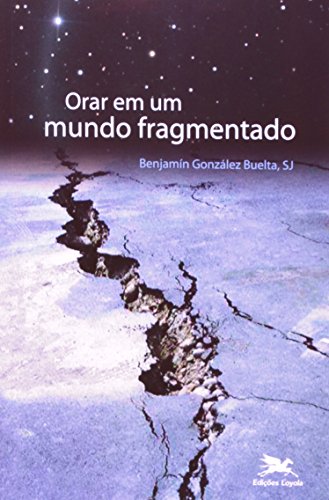 Ler Orar em um mundo fragmentado, do autor Benjamín González Buelta