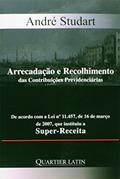 Ler Arrecadação E Recolhimento Das Contribuições Previdenciárias, do autor André Studart Ler Arrecadação E Recolhimento Das Contribuições Previdenciárias, do autor André Studart