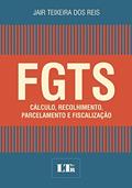 Ler FGTS. Cálculo, Recolhimento, Parcelamento e Fiscalização, do autor Jair Teixeira dos Reis Ler FGTS. Cálculo, Recolhimento, Parcelamento e Fiscalização, do autor Jair Teixeira dos Reis