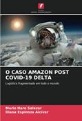 Ler O CASO AMAZON POST COVID-19 DELTA: Logística fragmentada em todo o mundo, do autor Mario Haro Salazar; Diana Espinoza Alcívar