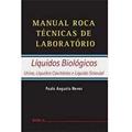 Ler Manual Roca Técnicas de Laboratório - Líquidos Biológicos: Líquidos Biológicos - Urina, Líquidos Cavitários e Líquido Sinovial, do autor Paulo Augusto Neves