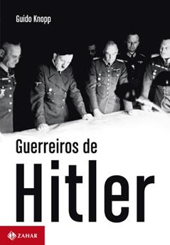 Guerreiros de Hitler, do autor Guido Knopp