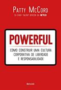 Ler Powerful: Como construir uma cultura corporativa de liberdade e responsabilidade, do autor Patty McCord