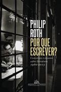 Ler Por que escrever?: Conversas e ensaios sobre literatura (1960-2013), do autor Philip Roth Ler Por que escrever?: Conversas e ensaios sobre literatura (1960-2013), do autor Philip Roth