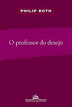 O professor do desejo, do autor Philip Roth