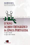 Ler O novo acordo ortográfico da língua portuguesa: O que muda, o que não muda, do autor Maurício Silva