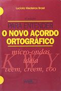 Ler Para Entender o Novo Acordo Ortográfico, do autor Luciola Medeiros Brasil Ler Para Entender o Novo Acordo Ortográfico, do autor Luciola Medeiros Brasil