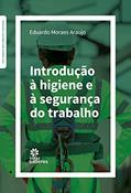 Ler Introdução à Higiene e à Segurança do Trabalho, do autor Eduardo Moraes Araujo