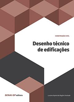Desenho técnico de edificações (Construção Civil), do autor Luciana Aparecida Beghini Andrade