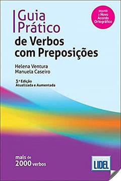 Guia Prático de Verbos com Preposições - Conforme o Novo Acordo Ortográfico: 3 edicao, do autor Helena Ventura; Manuela Caseiro