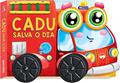 Ler Cadu Salva o Dia: Sobre Rodas, do autor Marcionilo G. Veras