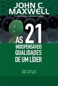 Ler As 21 indispensáveis qualidades de um líder, do autor John C. Maxwell