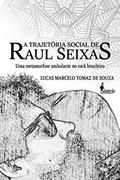 Ler A Trajetória Social de Raul Seixas: uma Metamorfose Ambulante no Rock Brasileiro, do autor Lucas Marcelo Tomaz de Souza