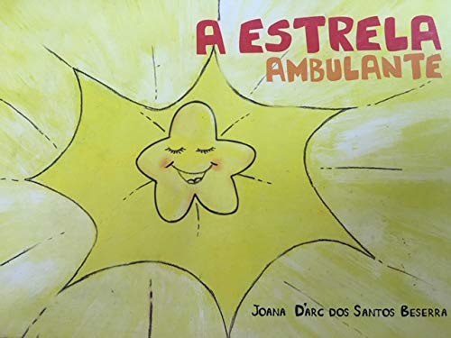 Ler A Estrela Ambulante, do autor Joana D'arc dos Santos Beserra