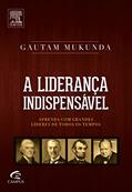 Ler A Liderança Indispensável, do autor Gautam Mukunda Ler A Liderança Indispensável, do autor Gautam Mukunda