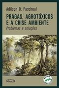 Ler Pragas, Agrotóxicos e a Crise Ambiente: Problemas e Soluções, do autor Adilson D. Paschoal