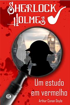 Sherlock Holmes - Um estudo em vermelho: Volume 1, do autor Arthur Conan Doyle