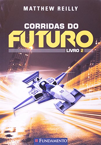 Ler Corridas do Futuro. Livro 2, do autor Matthew Reilly