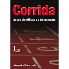 Corrida. Bases Científicas do Treinamento, do autor Alexandre F. Machado