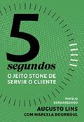 Ler 5 segundos: O jeito Stone de servir o cliente, do autor Augusto Lins; Marcela Bourroul