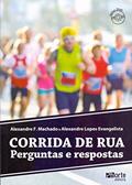 Ler Corrida de Rua. Perguntas e Respostas, do autor Alexandre Lopes Evangelista; Alexandre Fernandes Machado Ler Corrida de Rua. Perguntas e Respostas, do autor Alexandre Lopes Evangelista; Alexandre Fernandes Machado
