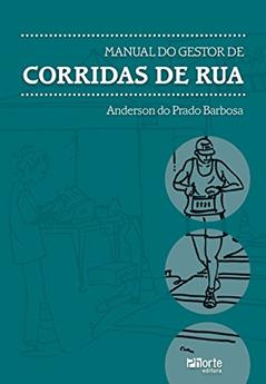 Manual do Gestor de Corridas de Rua, do autor Anderson do Prado Barbosa