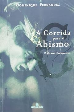 A Corrida Para O Abismo, do autor Dominique Fernandez