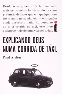 Explicando Deus Numa Corrida de Táxi, do autor Paul Arden