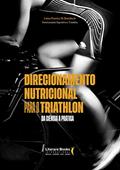 Ler Direcionamento Nutricional Para o Triathlon: da Ciência à Prática, do autor Luiza Pereira Di Bonifácio