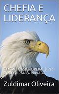 Ler CHEFIA E LIDERANÇA: GESTÃO BÁSICA OPERACIONAL DE SEGURANÇA PRIVADA, do autor Zuldimar Oliveira Ler CHEFIA E LIDERANÇA: GESTÃO BÁSICA OPERACIONAL DE SEGURANÇA PRIVADA, do autor Zuldimar Oliveira