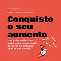 Ler Conquiste seu aumento: Um guia definitivo para uma negociação salarial de sucesso com a sua chefia, do autor Karina Fusco; Vanessa Vieira Ler Conquiste seu aumento: Um guia definitivo para uma negociação salarial de sucesso com a sua chefia, do autor Karina Fusco; Vanessa Vieira