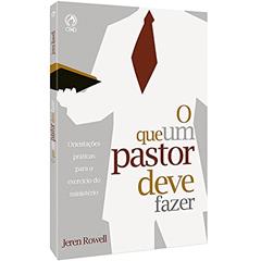 O que um pastor deve fazer, do autor Jeren Rowell