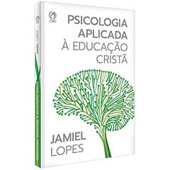 Psicologia aplicada à educação cristã, do autor Jamiel de Oliveira Lopes