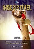 Ler Indesistível: Livre-se dos embaraços que podem impedir sua carreira de sucesso, do autor Mônica Figueira