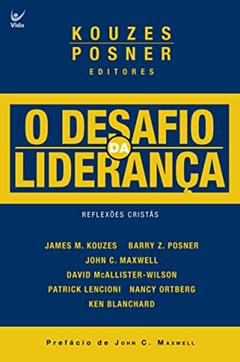 O Desafio da Liderança: Prefácio de John C. Maxwell, do autor Vários autores