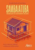 Ler Sambaiatuba, Urbanização de Assentamento Precário: Acertos e Desacertos, Legislação e Reflexões para Melhores Práticas, do autor Bernadete Bacellar do Carmo Mercier Ler Sambaiatuba, Urbanização de Assentamento Precário: Acertos e Desacertos, Legislação e Reflexões para Melhores Práticas, do autor Bernadete Bacellar do Carmo Mercier