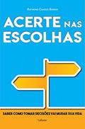 Ler Acerte nas escolhas: saber como tomar decisões vai mudar sua vida, do autor Raymond Backer Charles