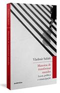 Ler Maneiras de transformar mundos: Lacan, política e emancipação, do autor Vladimir Safatle Ler Maneiras de transformar mundos: Lacan, política e emancipação, do autor Vladimir Safatle