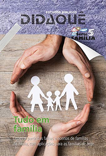 Ler TUDO EM FAMÍLIA: Lições a partir das falhas e acertos de famílias da Bíblia, com aplicações para as famílias de hoje, do autor Didaquê Publicações Ler TUDO EM FAMÍLIA: Lições a partir das falhas e acertos de famílias da Bíblia, com aplicações para as famílias de hoje, do autor Didaquê Publicações