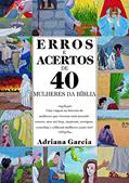 Ler ERROS E ACERTOS DE 40 MULHERES DA BÍBLIA, do autor Adriana Garcia Silva dos Santos