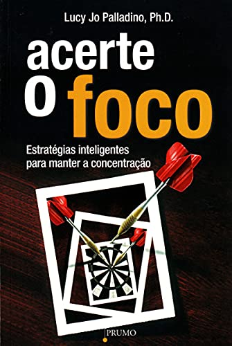 Ler Acerte o foco: Estratégias inteligentes para manter a concentração, do autor Lucy Jo Palladino