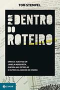 Ler Por dentro do roteiro: Erros e acertos em Janela indiscreta, Guerra nas estrelas e outros clássicos do cinema, do autor Tom Tstempel