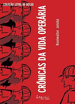 Crônicas da Vida Operaria, do autor Roniwalter Jatoba